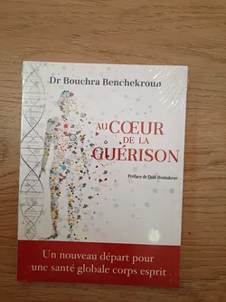 LIVRE AU COEUR DE LA GUERISON DE DR BOUCHRA BENCHEKROUN